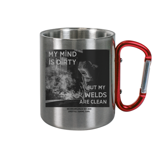 Tasse für Schweißer - My mind is dirty but my welds are clean - Edelstahl Tasse