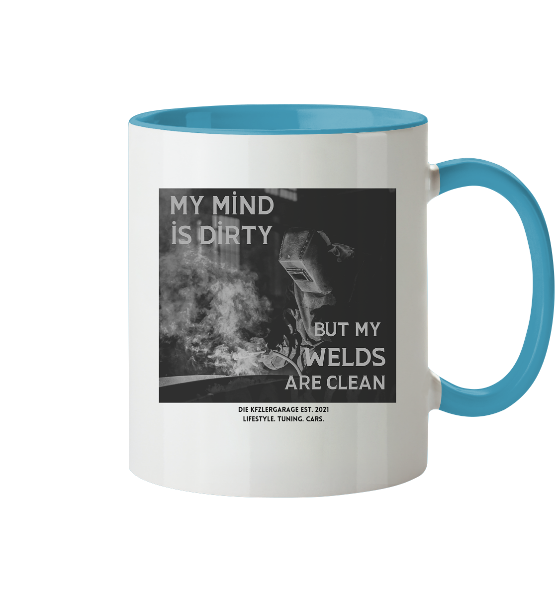 Tasse für Schweißer - My mind is dirty but my welds are clean - Tasse zweifarbig